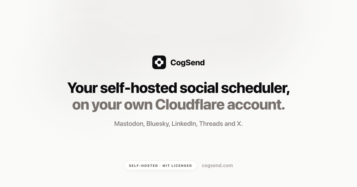 CogSend — Self-hosted social scheduler for Mastodon, Bluesky, LinkedIn, Threads and X. Write once,…
